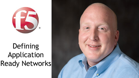 Defining Application Ready Networks with F5’s Ken Salchow